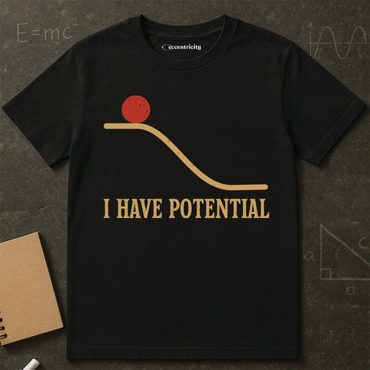 "I Have Potential" - Premium Physics Shirt
