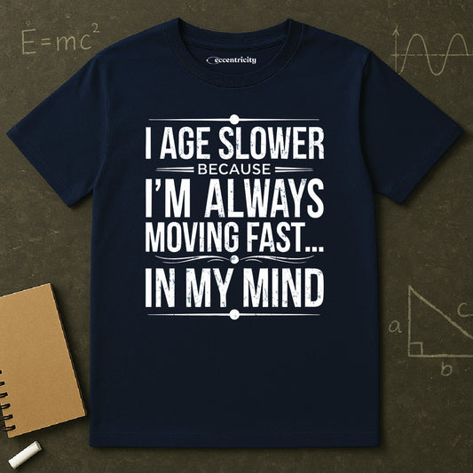 "I Age Slower" Premium Physics Shirt