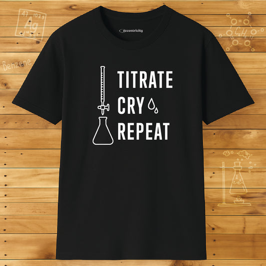 "Titrate Cry Repeat" - An Ultimate Tee for Chemistry Lovers 🧪⚡