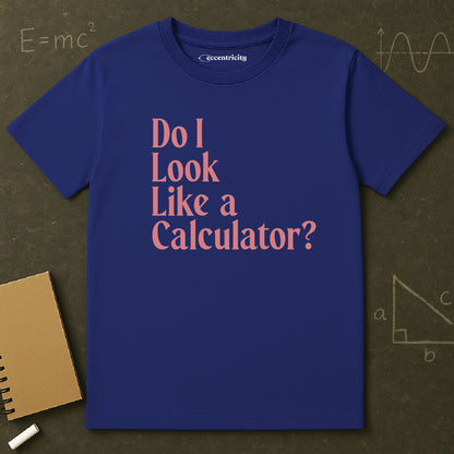 "Do I Look Like a Calculator?" dark Unisex Softstyle Tee