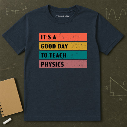 "It's a Good day to teach Physics" Premium Physics Shirt