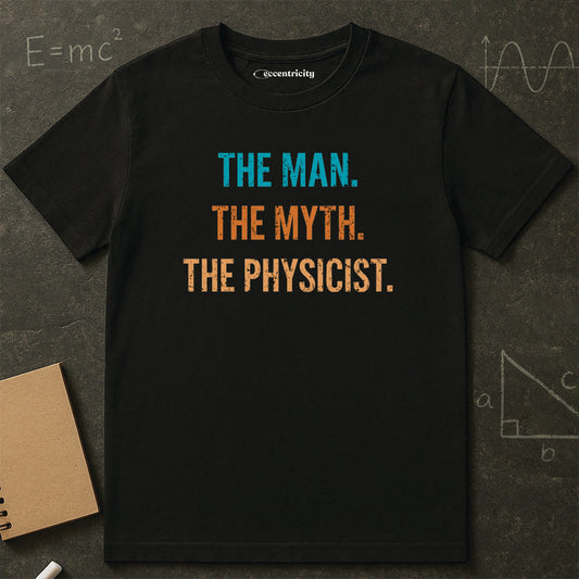"The Man, The Myth, The Physicist" Premium Physics Shirt