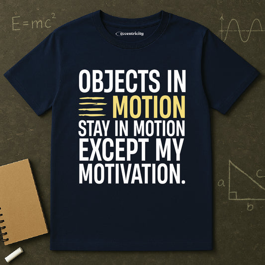 "Except My Motivation 003" Premium Physics Shirt