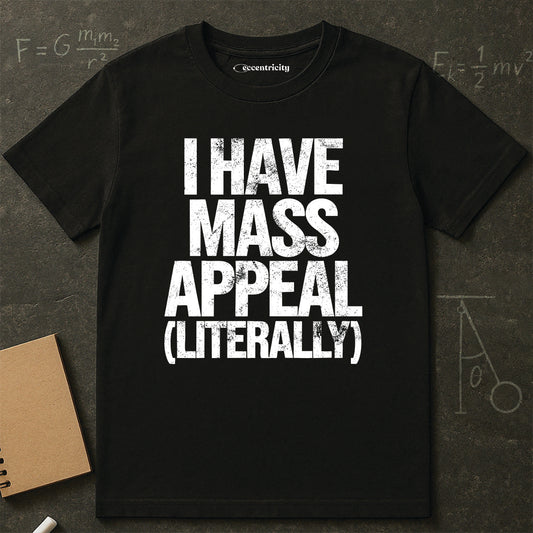 "I have Mass Appeal 002" Premium Physics Shirt