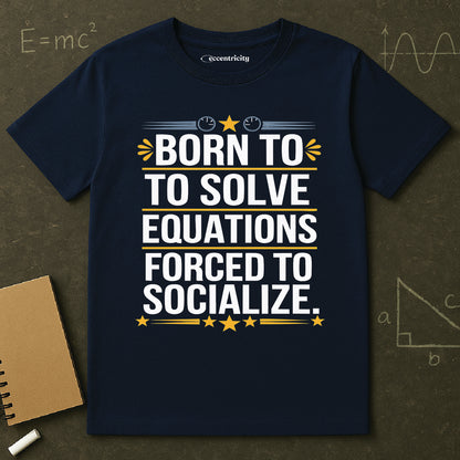 "Forced to Socialize" Premium Physics Shirt