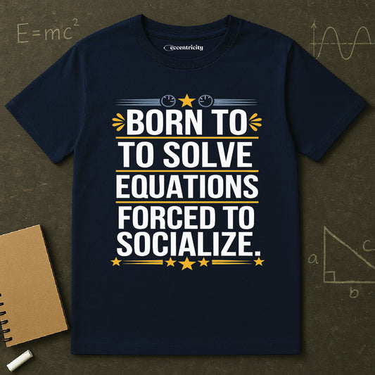 "Forced to Socialize" Premium Physics Shirt