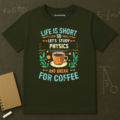 Physics and Coffee Lover TShirt "Life is Short, Break for Coffee" Premium Physics Shirt