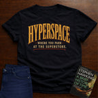 HYPERSPACE: WHERE YOU PARK AT THE SUPERSTORE. T-SHIRT