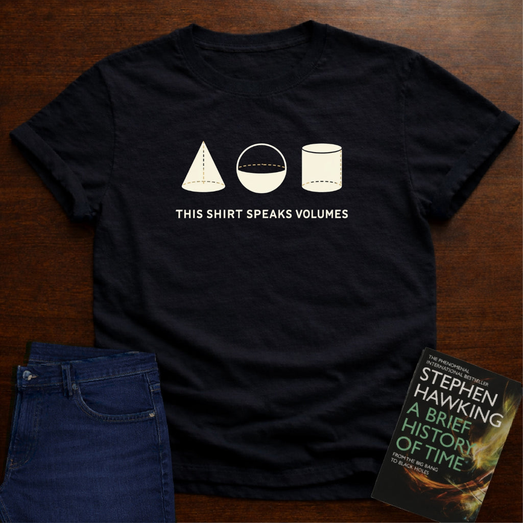 THIS SHIRT SPEAKS VOLUMES. T-SHIRT