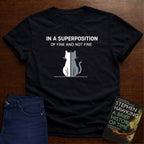IN A SUPERPOSITION OF FINE AND NOT FINE T-SHIRT