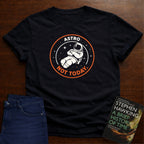 ASTRO-NOT TODAY. T-SHIRT