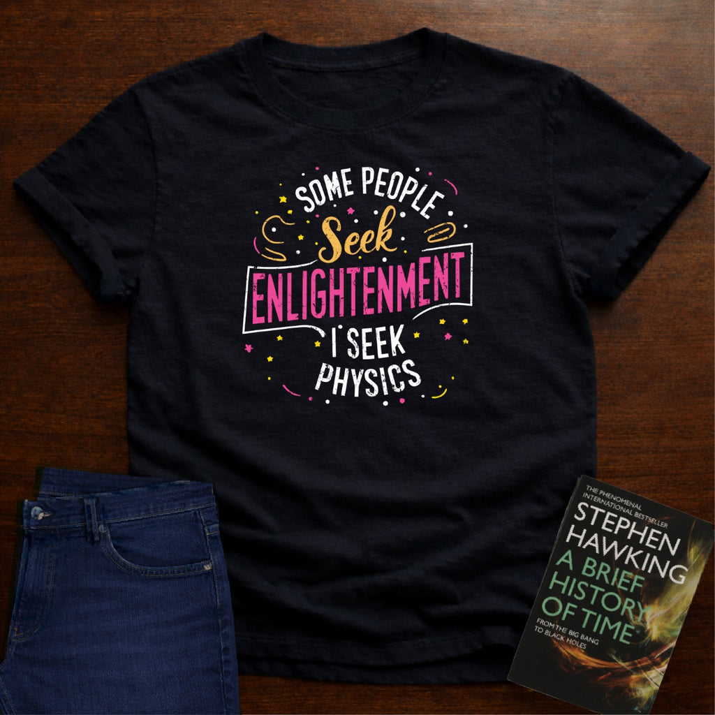 I SEEK PHYSICS T-SHIRT