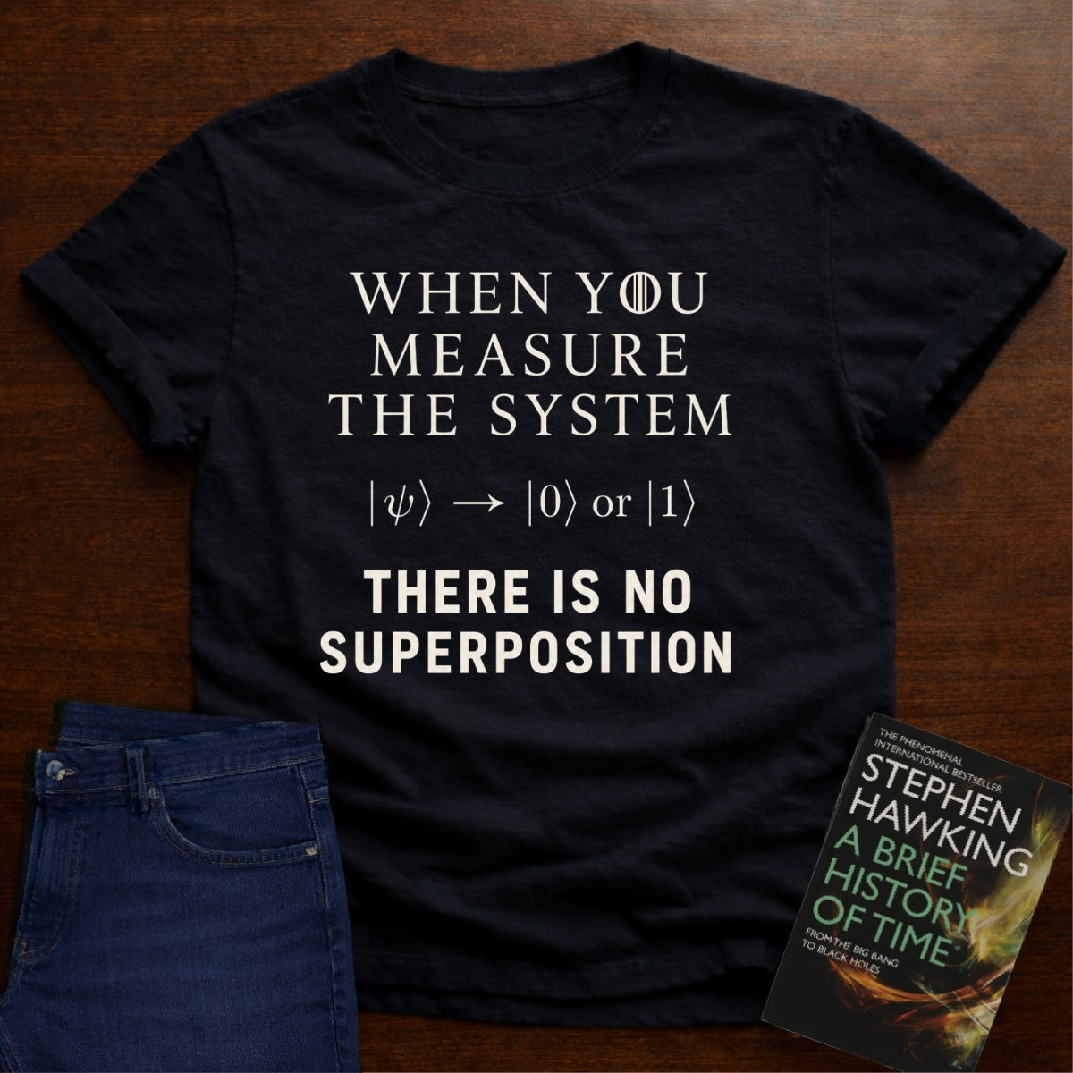 THERE IS NO SUPERPOSITION. T-SHIRT