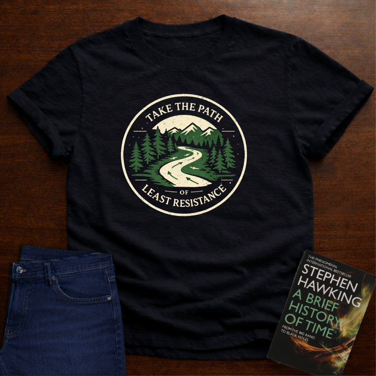 TAKE THE PATH OF LEAST RESISTANCE. T-SHIRT