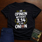 AN OPINION WITHOUT 3.14 IS ONION T-SHIRT