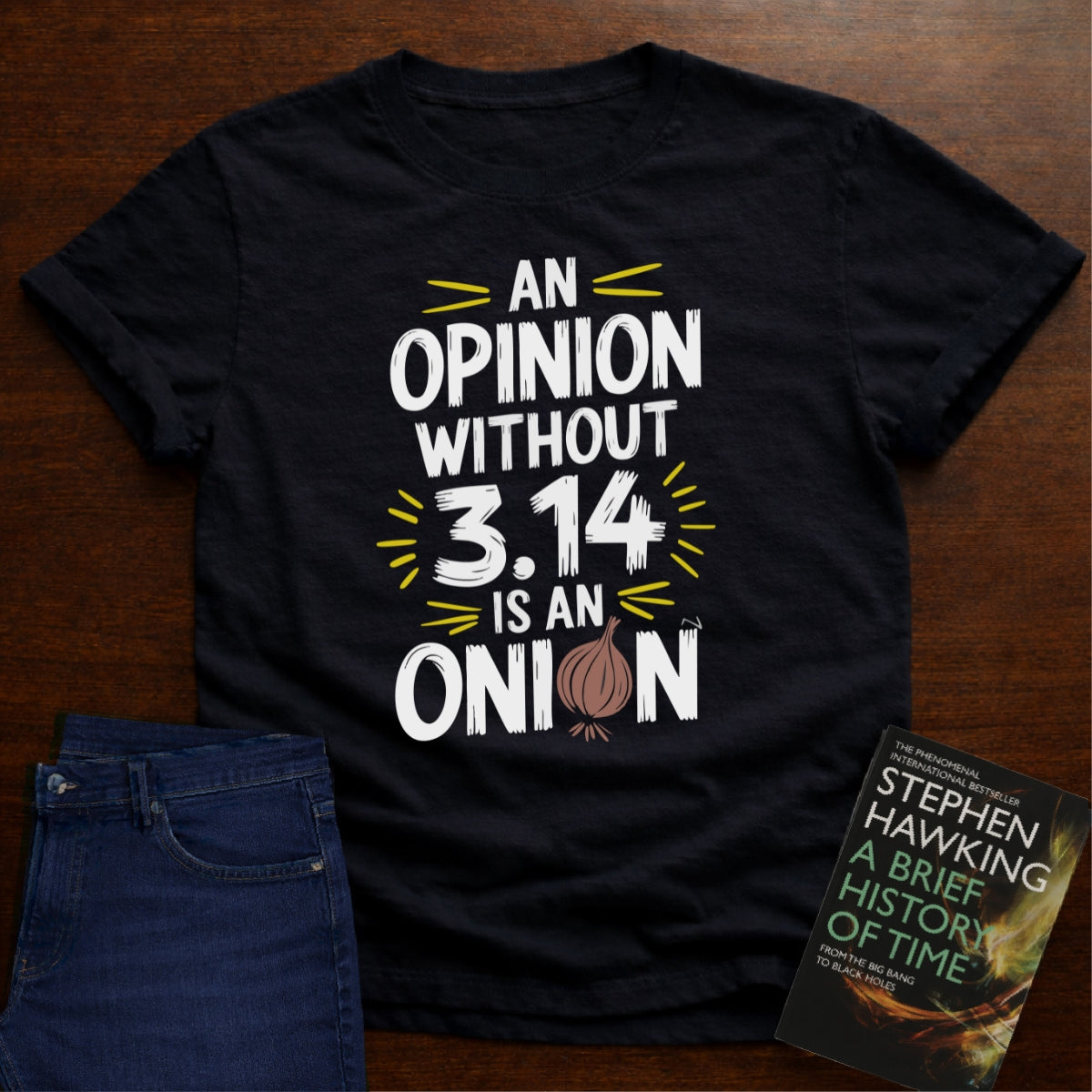 AN OPINION WITHOUT 3.14 IS ONION T-SHIRT