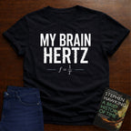 MY BRAIN HERTZ. T-SHIRT