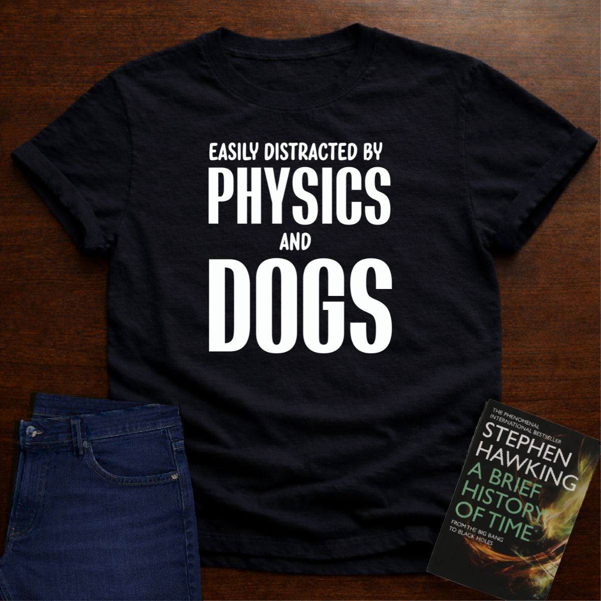 EASILY DISTRACTED BY PHYSICS AND DOGS T-SHIRT