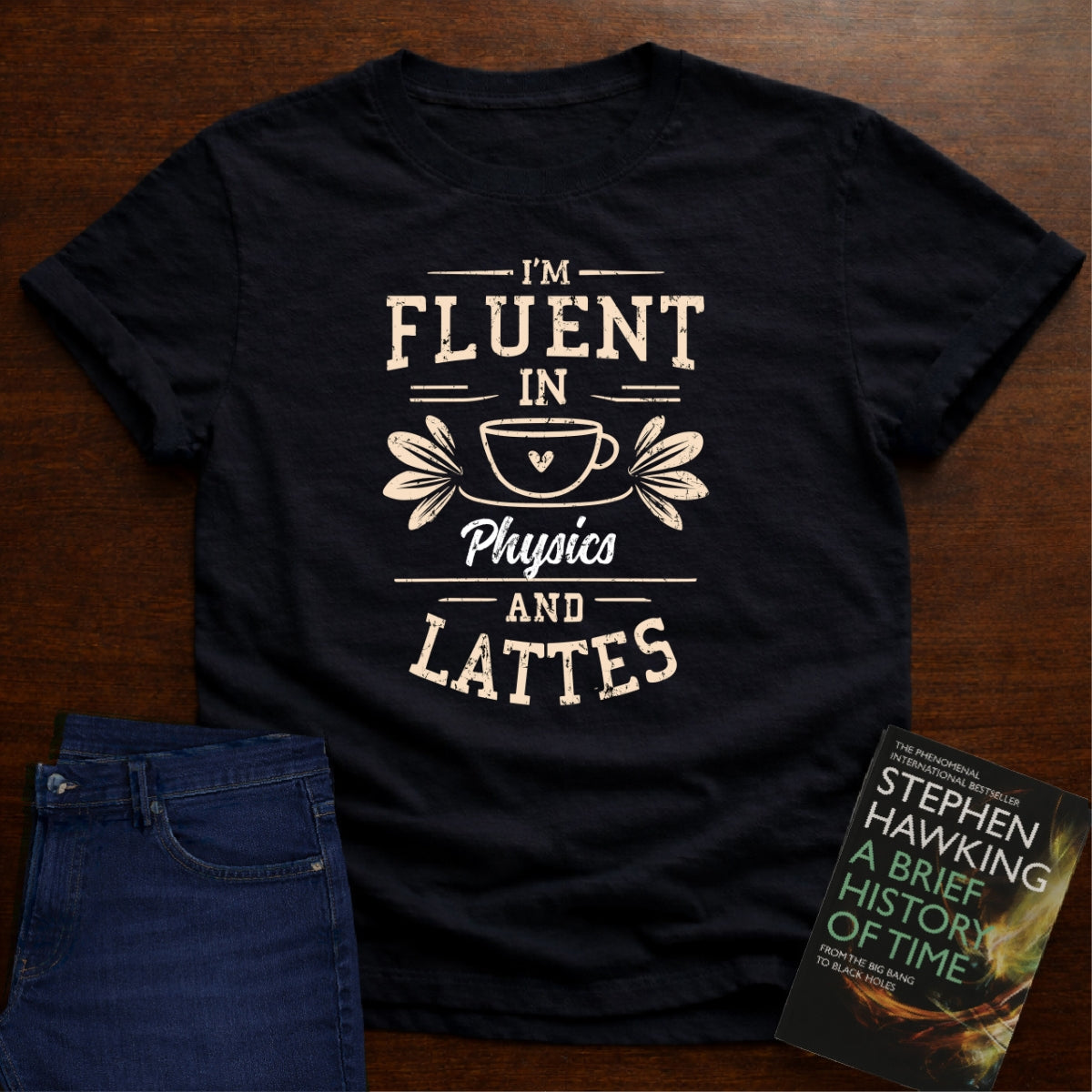 I AM FLUENT IN PHYSICS AND LATTES T-SHIRT