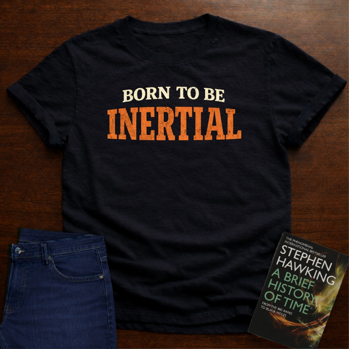 BORN TO BE INERTIAL T-SHIRT