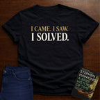 I CAME. I SAW. I SOLVED. T-SHIRT