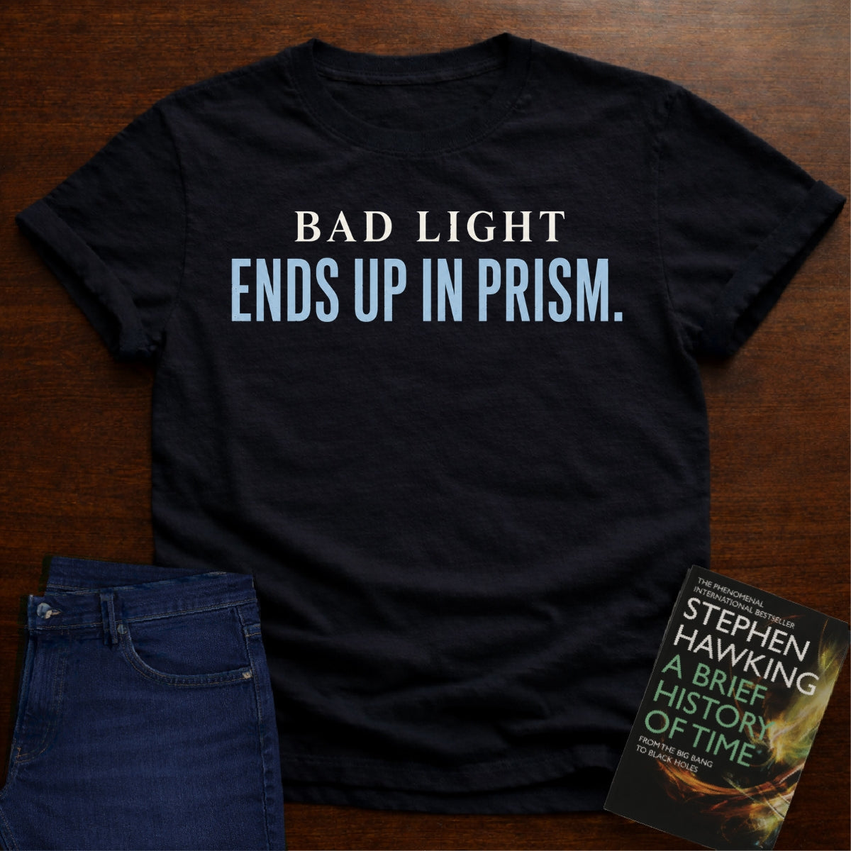 BAD LIGHT ENDS UP IN PRISM. T-SHIRT