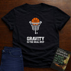 GRAVITY IS THE REAL MVP T-SHIRT