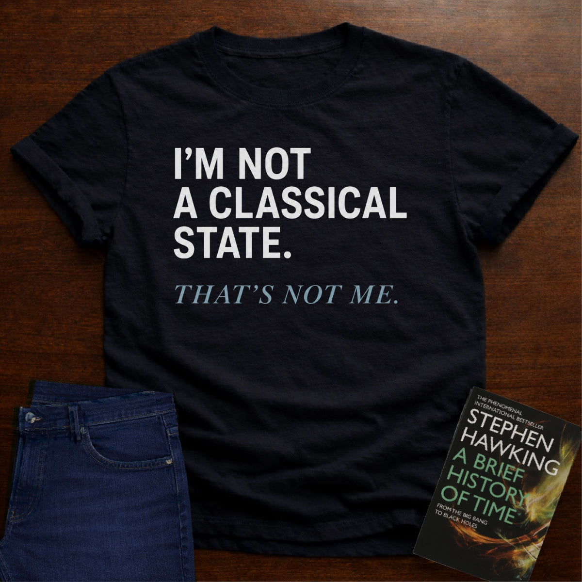 I’M NOT A CLASSICAL STATE. T-SHIRT