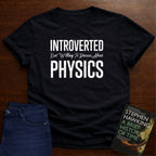 INTROVERTED BUT.....PHYSICS T-SHIRT