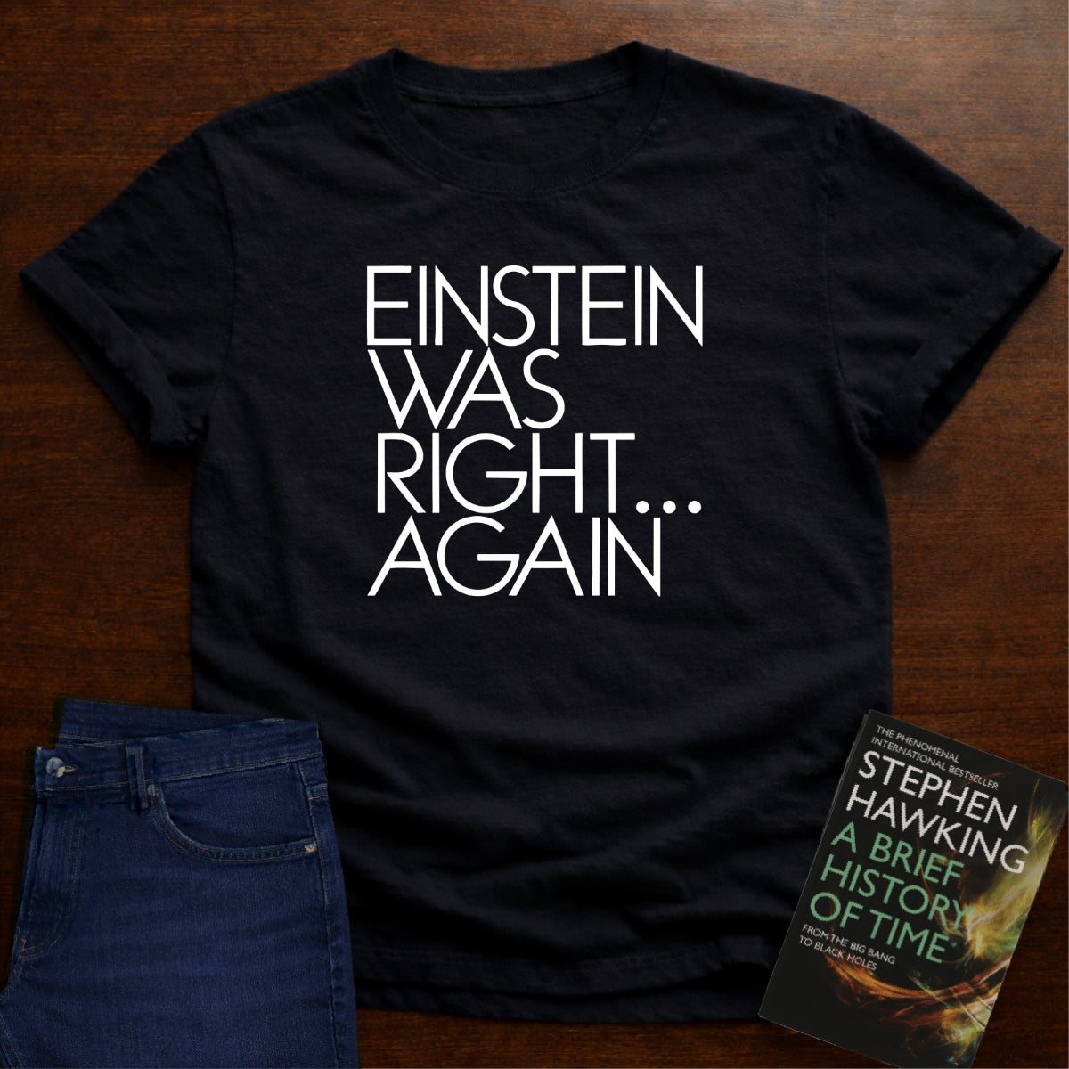 EINSTEIN WAS RIGHT...AGAIN T-SHIRT