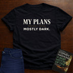 MY PLANS MOSTLY DARK. T-SHIRT