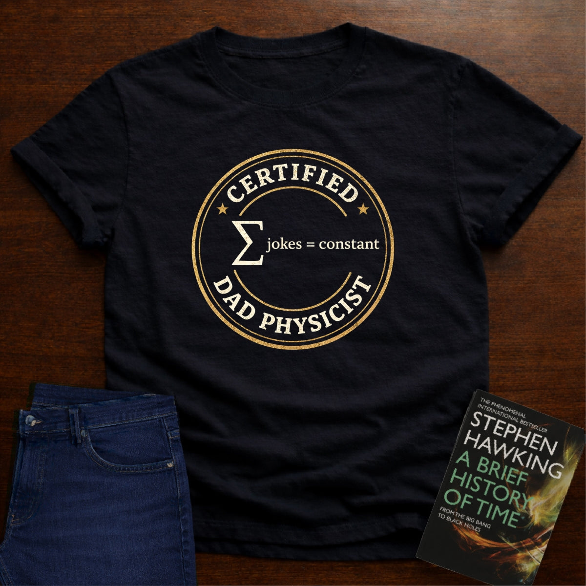 CERTIFIED DAD PHYSICIST. T-SHIRT
