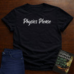 PHYSICS PLEASE T-SHIRT