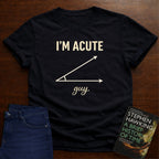 I'M ACUTE GUY. T-SHIRT