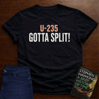 GOTTA SPLIT! T-SHIRT