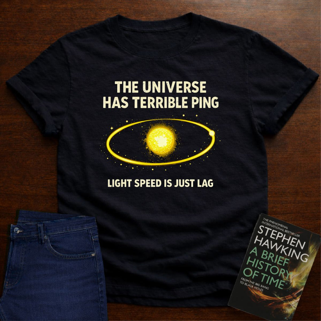 THE UNIVERS HAS TERRIBLE PING T-SHIRT