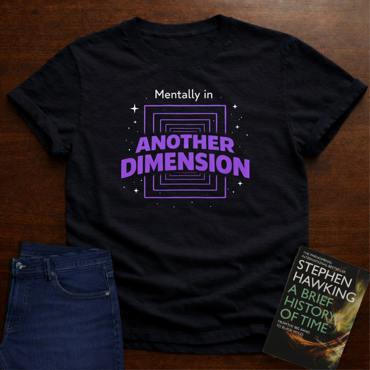 MENTALLY IN ANOTHER DIMENSION. T-SHIRT