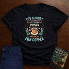 LIFE IS SHORT, SO LET'S STUDY PHYSICS T-SHIRT