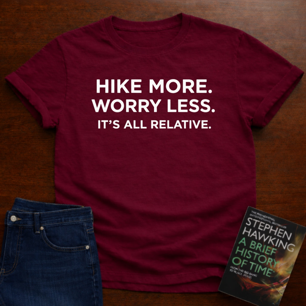 HIKE MORE. WORRY LESS. ITS ALL RELATIVE. T-SHIRT
