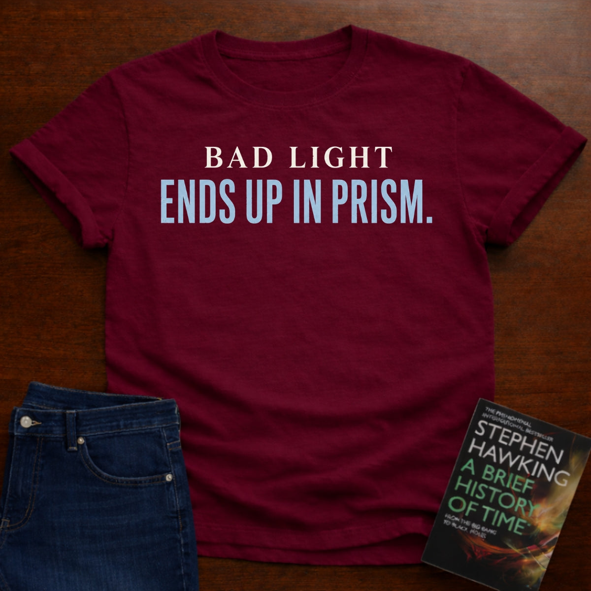 BAD LIGHT ENDS UP IN PRISM. T-SHIRT