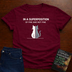 IN A SUPERPOSITION OF FINE AND NOT FINE T-SHIRT