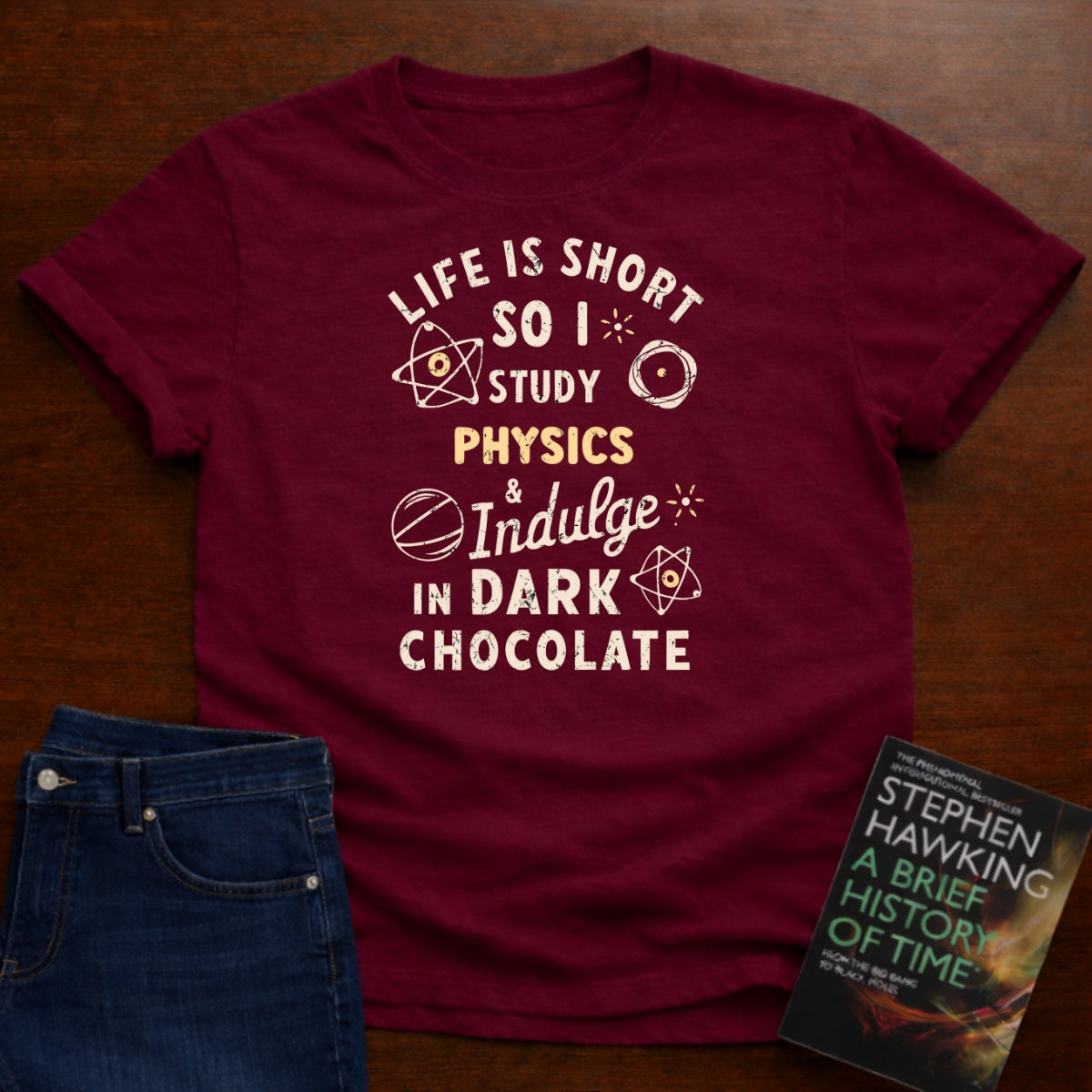 SO I STUDY PHYSICS AND INDULGE IN DARK CHOCOLATE T-SHIRT