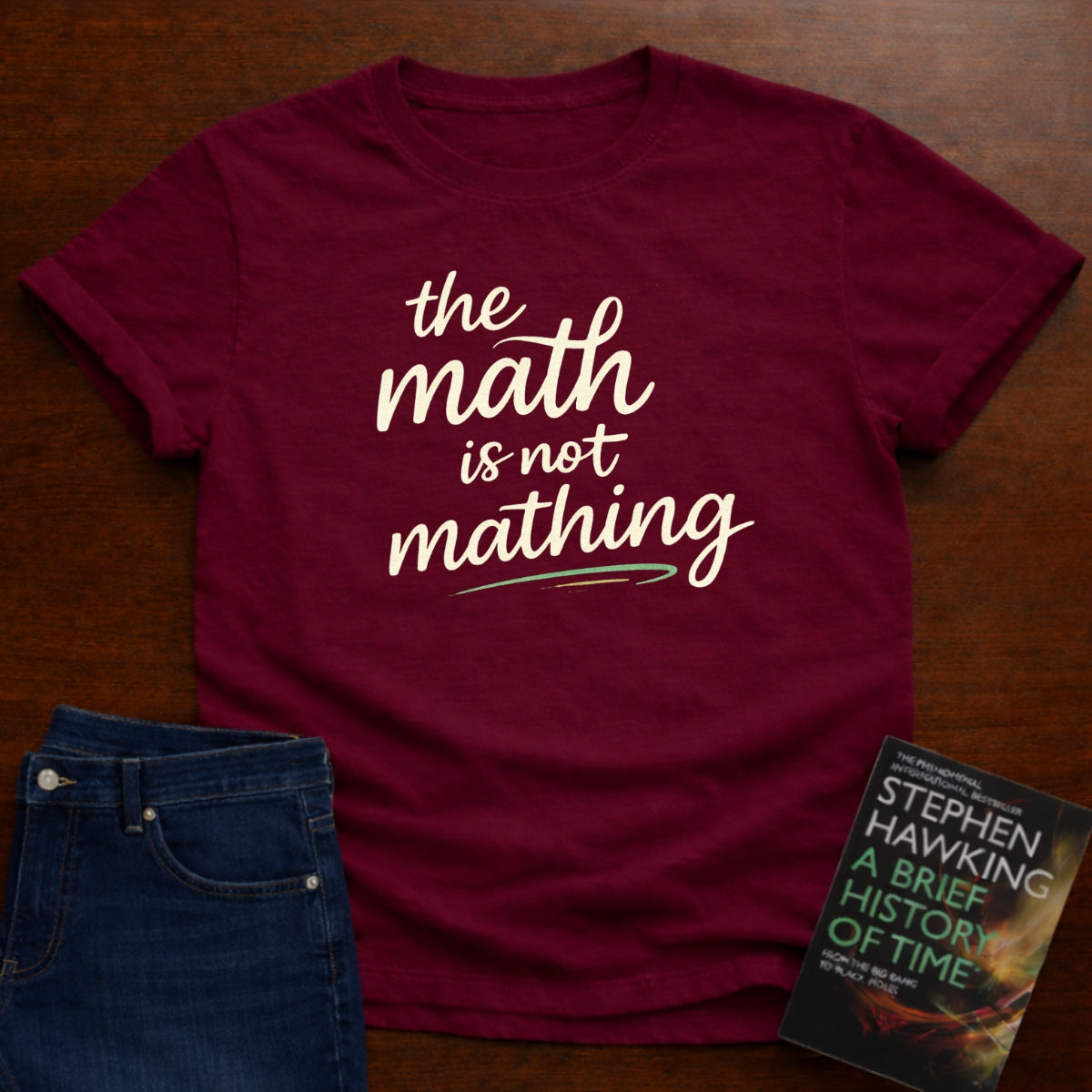 THE MATH IS NOT MATHING. T-SHIRT