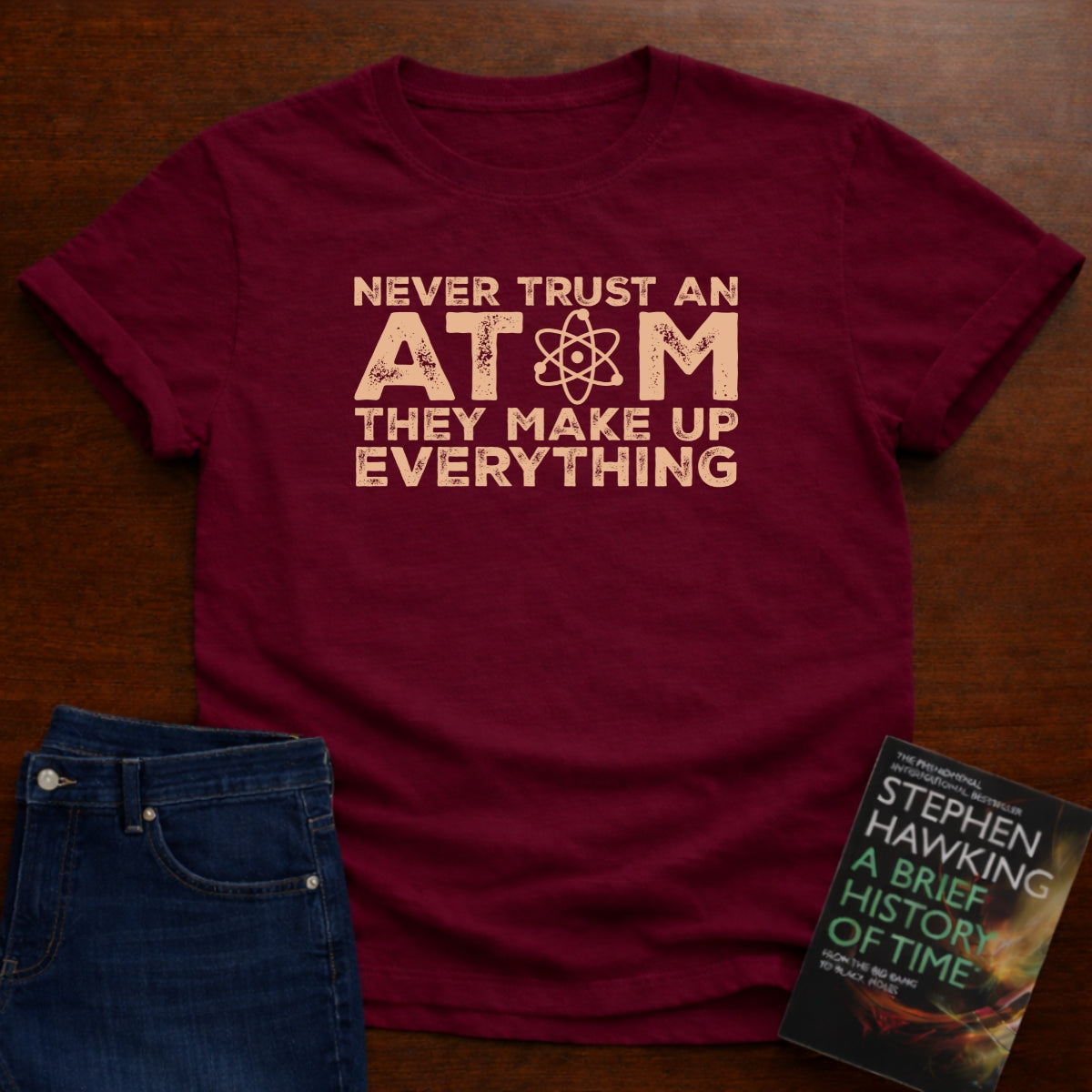 NEVER TRUST AN ATOM T-SHIRT