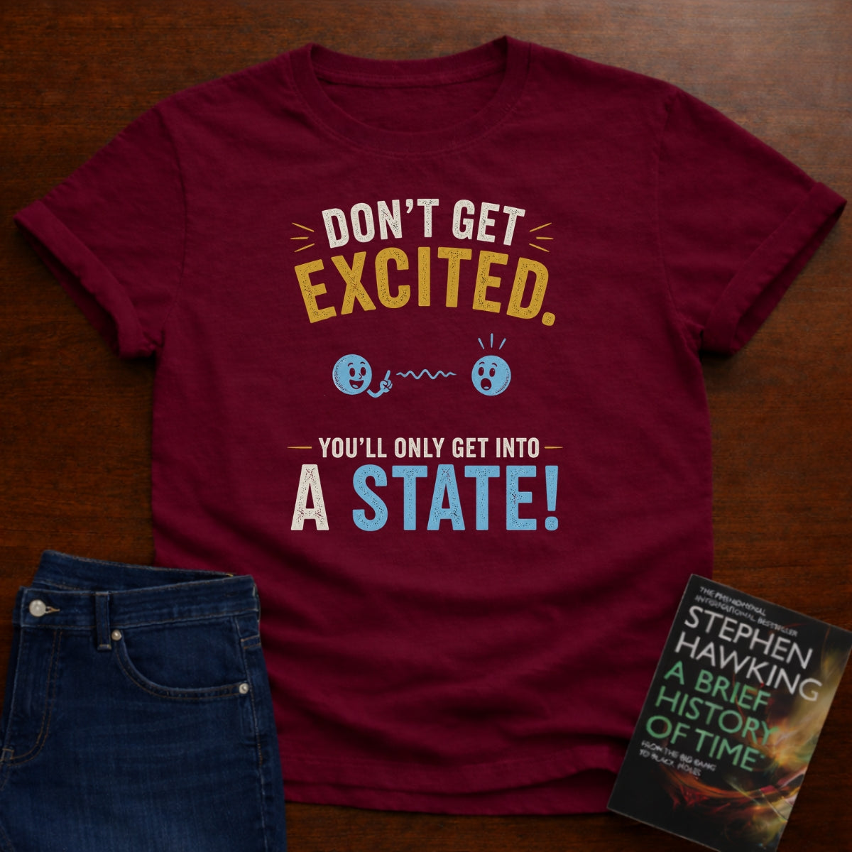 DON'T GET EXCITED. T-SHIRT