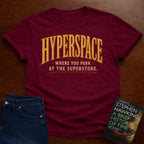 HYPERSPACE: WHERE YOU PARK AT THE SUPERSTORE. T-SHIRT