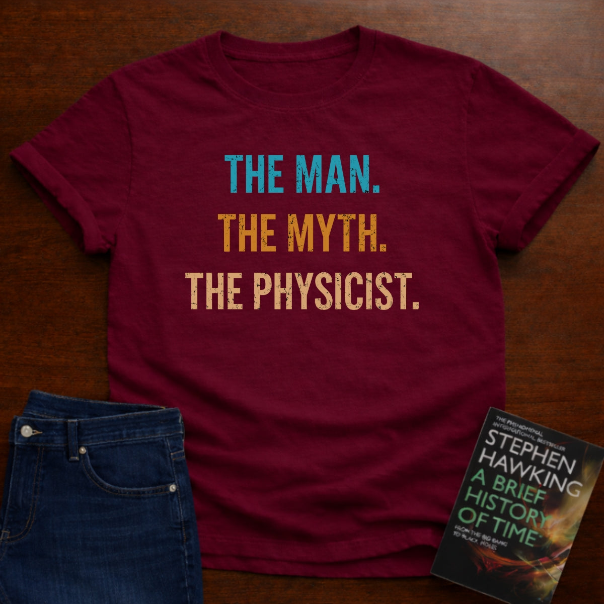 THE MAN THE MYTH THE PHYSICIST T-SHIRT
