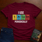 I Use SARCASM Periodically. T-SHIRT