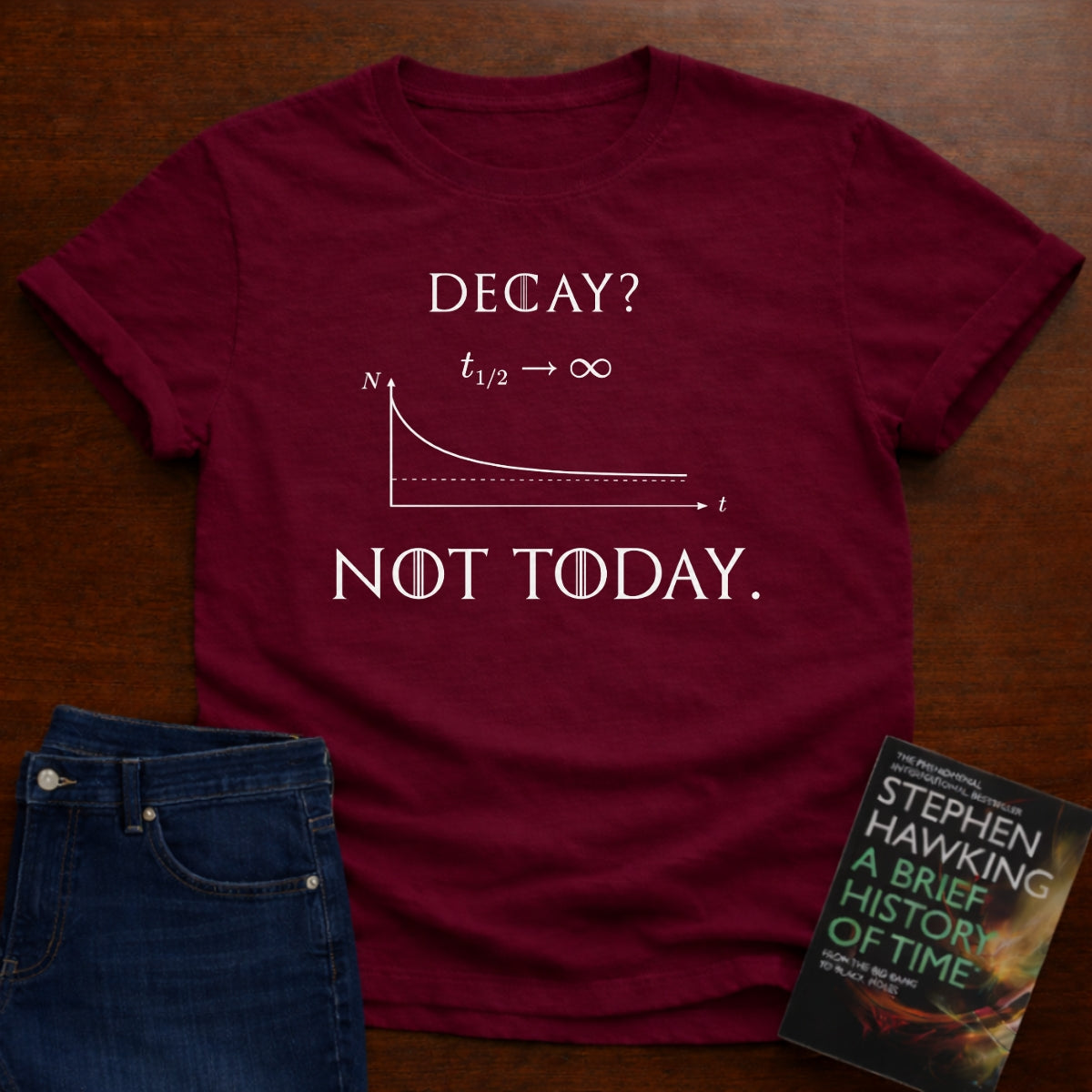 NOT TODAY. T-SHIRT
