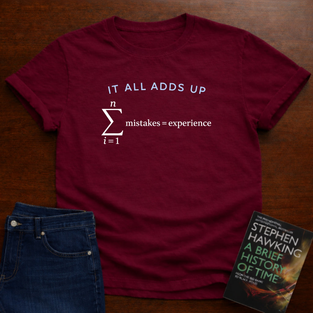IT ALL ADDS UP. T-SHIRT